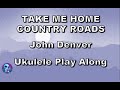 Take me home country roads  ukulele play along