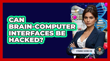 Can Brain-Computer Interfaces Be Hacked? - Strange Science HQ