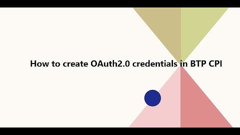 How to create OAuth2.0 credentials in BTP CPI