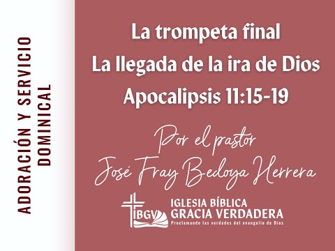 Servicio dominical: La trompeta Final - La llegada de la Ira de Dios - IBGV