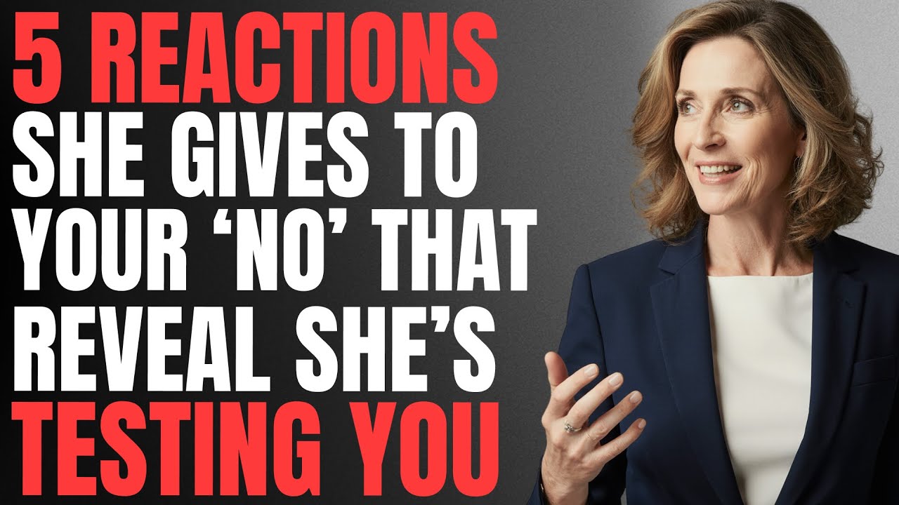 If She Has These 5 Reactions When You Say "No", She's Testing Your Weakness | Female Psychology