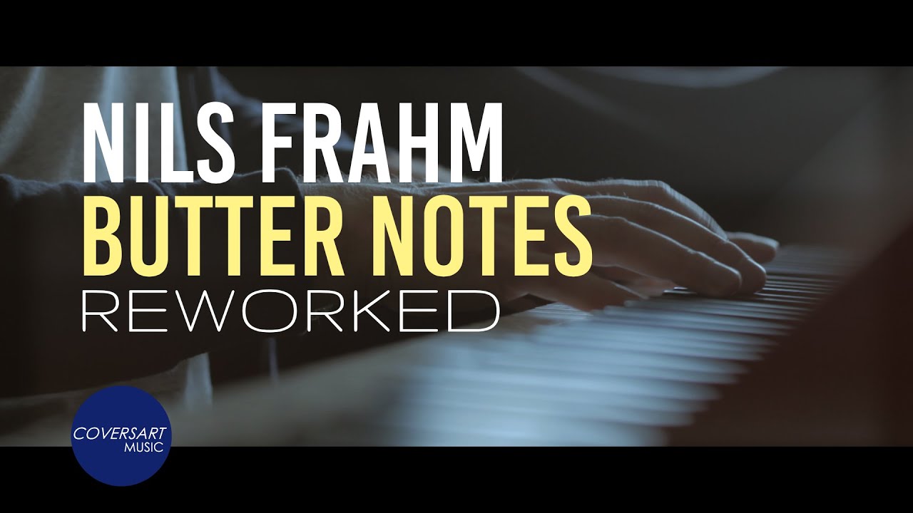 Nils Frahm - Butter Notes [reworked] / @coversart - YouTube