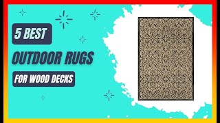 ✅ Best Outdoor Rugs for Wood Decks ➡️ Top 5 Tested & Buying Guide