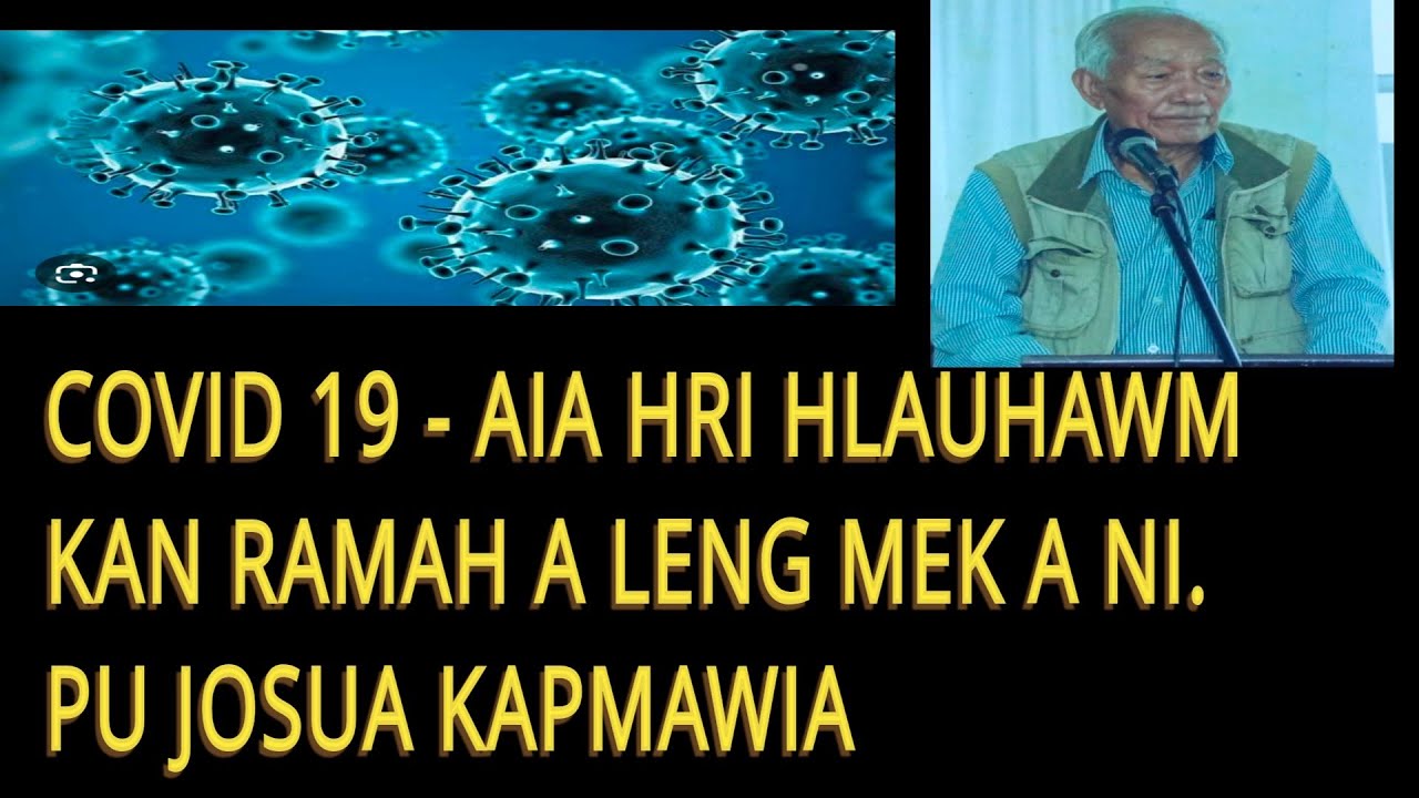COVID 19- aia hri hlauhawm, kan ramah a leng mek a ni. Pu Josua Kapmawia 