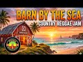 Barn by the Sea 🌴 | Relaxing Country Reggae Relaxing song @JaygloReggae 