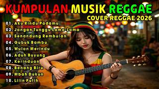 🎧 KUMPULAN REGGAE 2026! 🌴 Top Hits Spotify Indonesia FULL ALBUM SKA REGGAE VIRAL TIKTOK