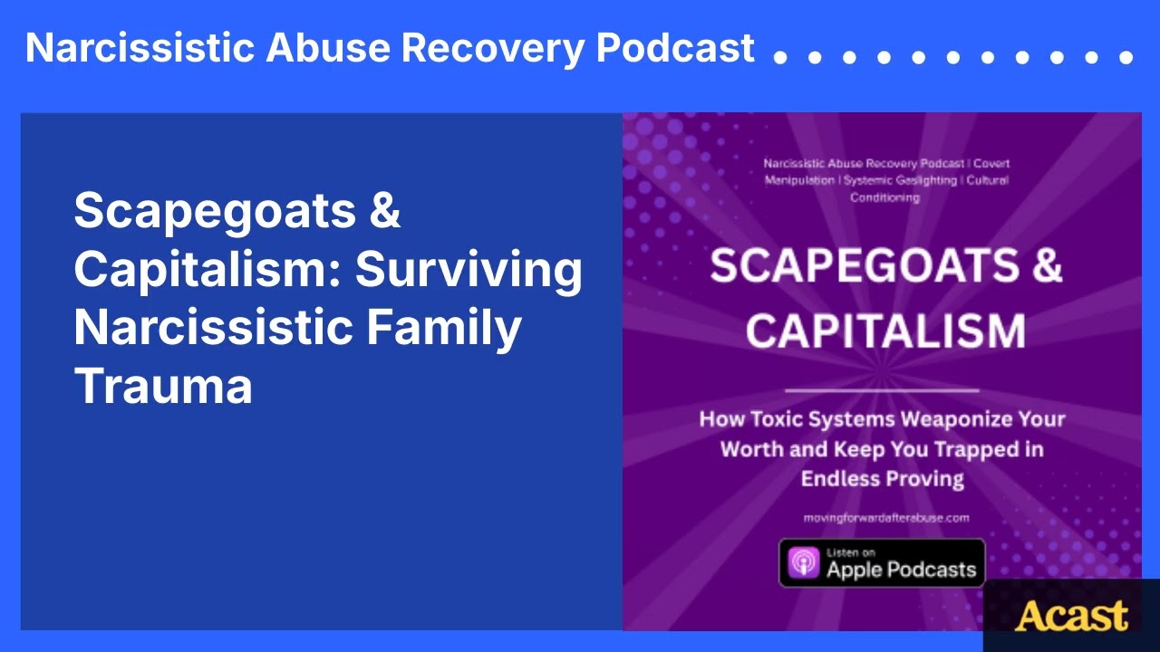 Scapegoats & Capitalism: Surviving Narcissistic Family Trauma | Narcissistic Abuse Recovery Podcast