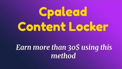 Cpalead content locker : Learn how to use content ( landing page) lockers for Cpalead program.
