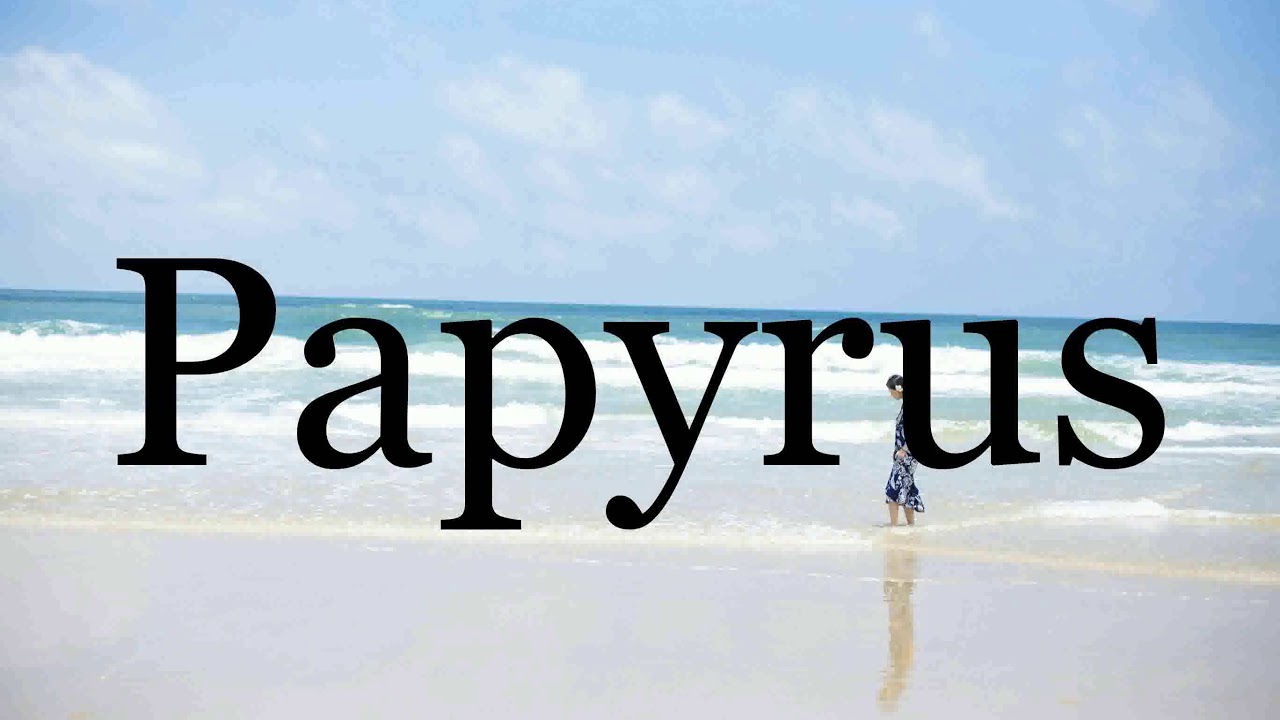 How To Pronounce Papyrus🌈🌈🌈🌈🌈🌈Pronunciation Of Papyrus YouTube