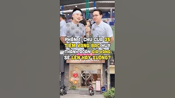 Phần 1: Chủ của 35 tiệm vàng bạc Huy Thành đang sở hữu bao nhiêu cây vàng?