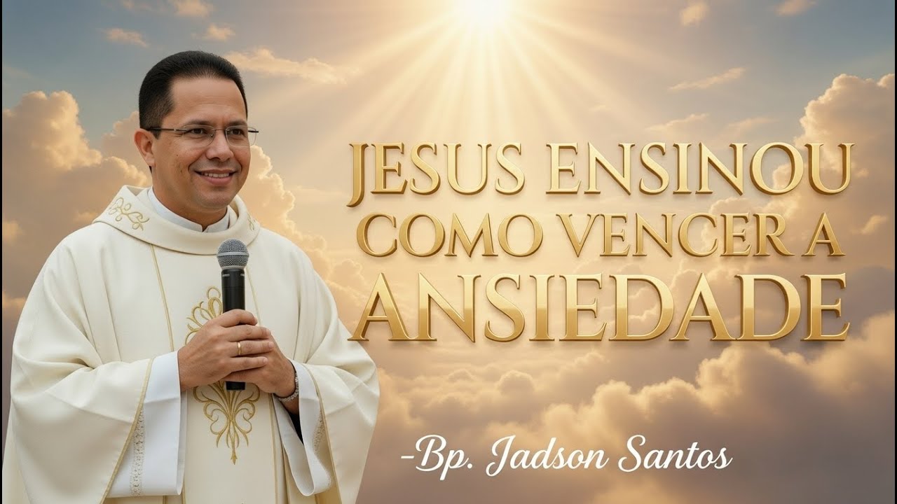 Jesus ensinou como vencer a ansiedade - Bispo Jadson Santos 2026