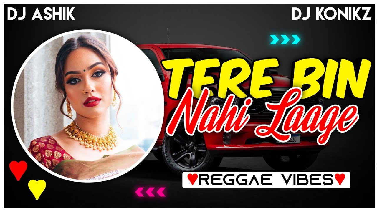 Tere Bin Nahi Laage Reggae Vibes  DJ Ashik X DJ KoNiKz  Vxd Produxtionz