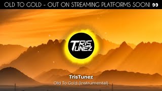 TrisTunez - Old To Gold (Instrumental)