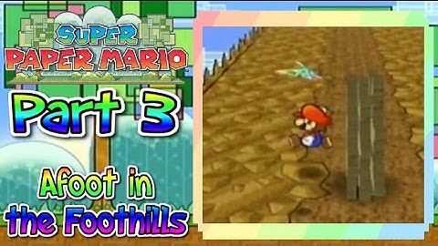 Super Paper Mario - Part 3 | Chapter 1-2 (Afoot in the Foothills)