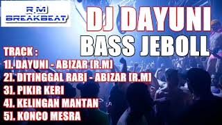 BREAKBEAT DAYUNI PALING MANTAP SE INDONESIA 2018 ((BASS PETCAH)) By DJ ABIZAR [R.M]