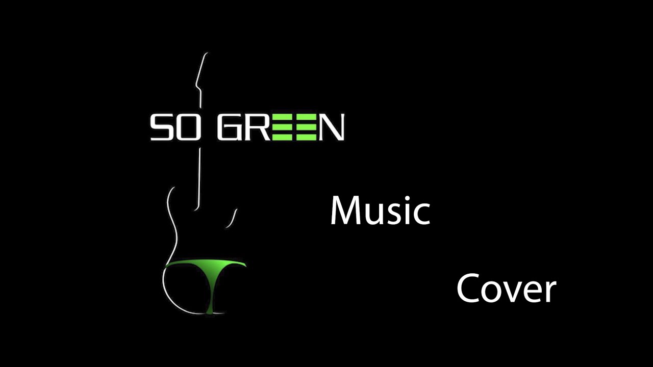 Music So Green Cover YouTube