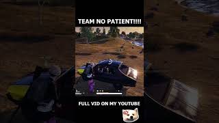 TEAM HAS NO PATIENT #pubg #shorts