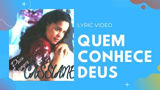 Video thumbnail of "Quem conhece Deus - Cassiane - Cd Para sempre"
