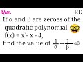 If α And β Are The Zeroes Of The Quadratic Polynomial F X X 2 X 4 Find The Value Of 1 α 1 β αβ If α And β Are The Zeroes Of The Quadratic Polynomial F X X 2 X 4 Find The Value Of 1 α 1 β αβ