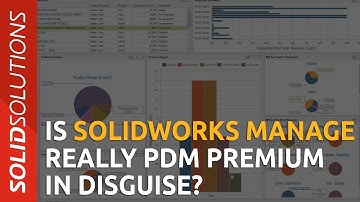 Is SOLIDWORKS Manage Really PDM Premium in Disguise?
