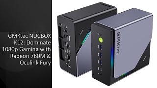GMKtec NUCBOX K12: Dominate 1080p Gaming with Radeon 780M &amp; Oculink Fury