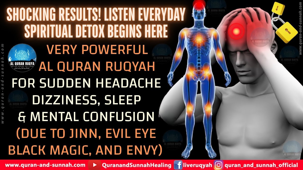 AL QURAN RUQYAH FOR SUDDEN HEAD DIZZINESS AND FEEL MENTAL CONFUSION (DUE TO JINN, ENVY, AND MAGIC).
