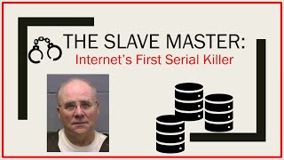 The Slave Master: Internet's First Serial Killer