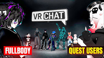 Can quest users and Fullbody users Agree? VRCHAT