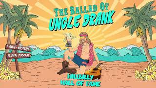 Hillbilly Hall of Fame (Official Visualizer) from &quot;The Ballad of Uncle Drank&quot; Podcast Soundtrack