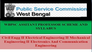 WBPSC ASSISTANT PROFESSOR SCHEME & SYLLABUS II CIVIL, EE, ECE, ME II NEW PATTERN II Advt. 07/2021