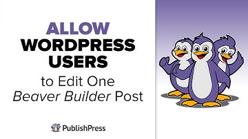Allow WordPress Users to Edit One Beaver Builder Post with PublishPress Permissions