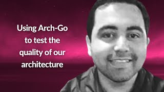 Using Arch-Go to test the quality of our architecture | Francisco Daines | Conf42 Golang 2021