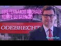 Caso Odebrecht: habla Luis Fernando Andrade, exdirector de la ANI