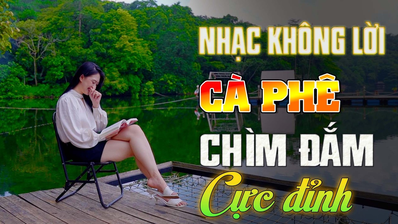 🛋️ Phê không tưởng! Nhạc không lời phòng trà cực phẩm, nghe là thấy bình yên ngay.
