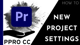 Premiere Pro New Project Settings - Easy How To