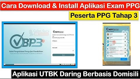 PPG Tahap 3 ~ Cara Download, Install dan Menggunakan Aplikasi Exambrowser Ujian PPG Terbaru