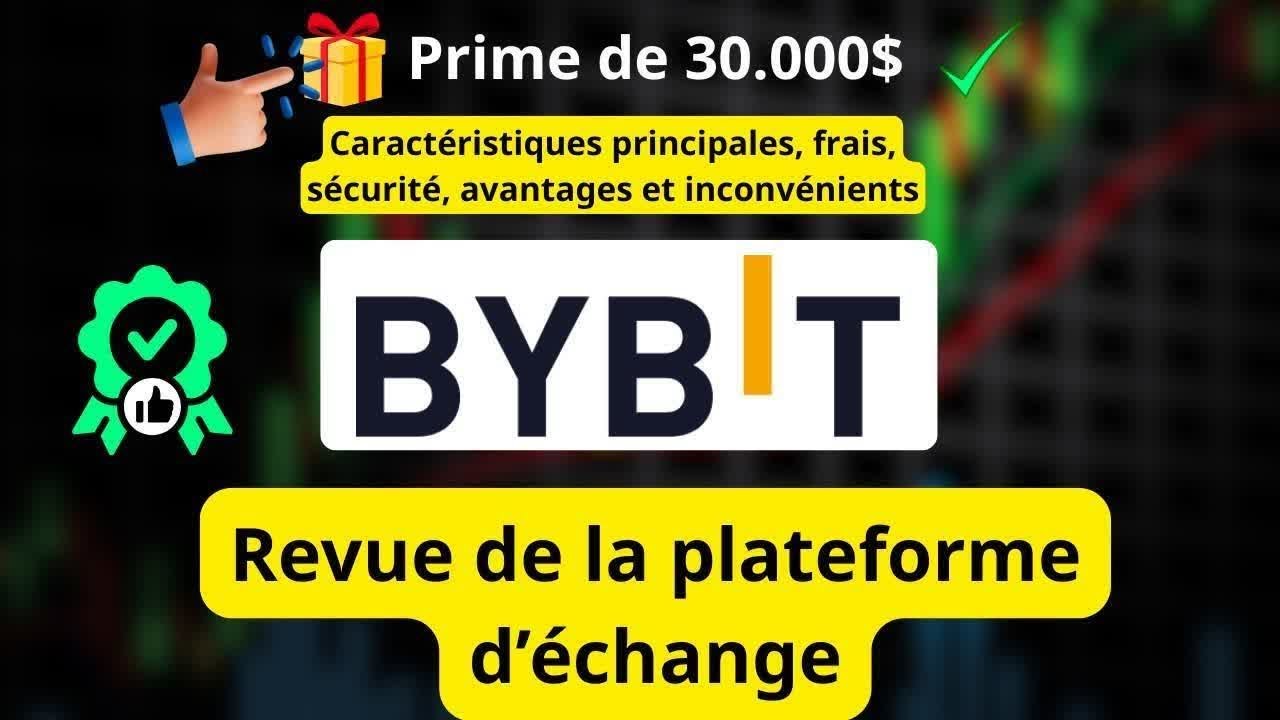 Bybit 2026 : Avis & sécurité — Obtenez le bonus 30 000$