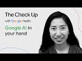 Google AI in your hand  | The Check Up ‘24 | Google Health