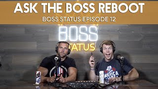 Boss Status Episode 12: Ask The Boss Reboot - Growth, Expansion, Getting The Right People + More