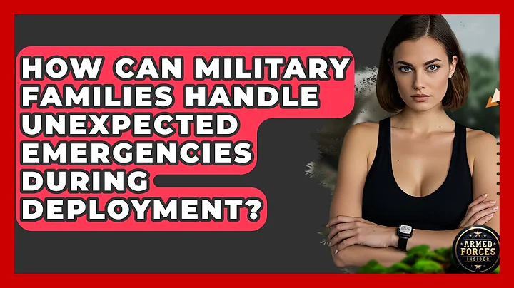 How Can Military Families Handle Unexpected Emergencies During Deployment? - Armed Forces Insider