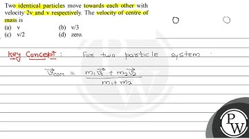 Two identical particles move towards each other with velocity \( 2 \mathrm{v} \) and \( \mathrm{...