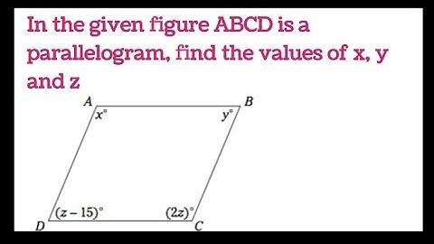 In the given figure ABCD is a parallelogram find the values of x,y and z @mathwizard7264