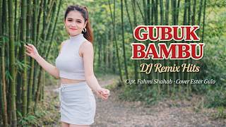 Dj Remix Gubuk Bambu  Cover Lagu Nostalgia Terbaru 2026 Viral Tiktok  Ester Gulo