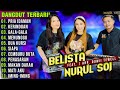 Dangdut orgen tunggal terbaru koleksi lagu populer  nurul soi feat belista