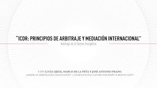 ICDR: Principios de Arbitraje Y Mediación Internacional: Arbitraje en el Sector Energético