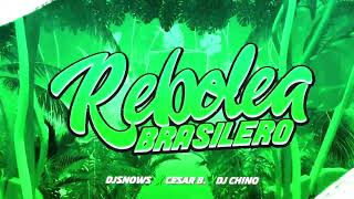 REBOLEA BRASILERO 🇧🇷 - DJ CHINO AYALA ✘ DJ SNOWS ✘ CESAR B. ( Tik Tok )