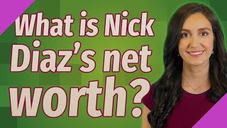 What is Nick Diaz's net worth?