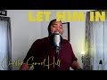 LET HIM IN  - [CSH Original] (One of my favorite songs)