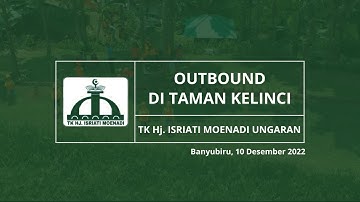 OUTBOUND DI TAMAN KELINCI BANYUBIRU | TK Hj. ISRIATI MOENADI UNGARAN