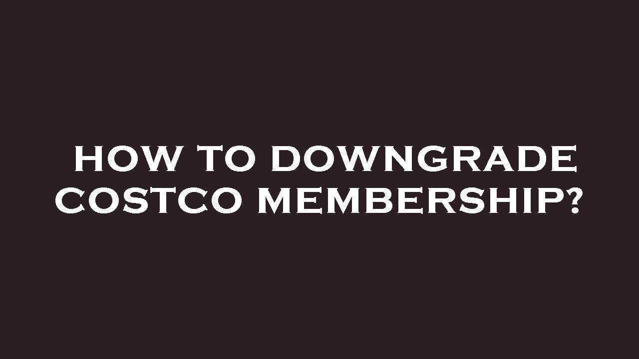 How to downgrade costco membership? YouTube